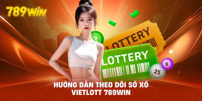 Hướng dẫn theo dõi sổ xố vietlott 789win